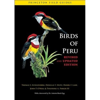 Birds of Peru, Daniel F. Lane, Douglas F. Stotz, Thomas S. Schulenberg Birds of Peru, Daniel F. Lane, Douglas F. Stotz, Thomas S. Schulenberg