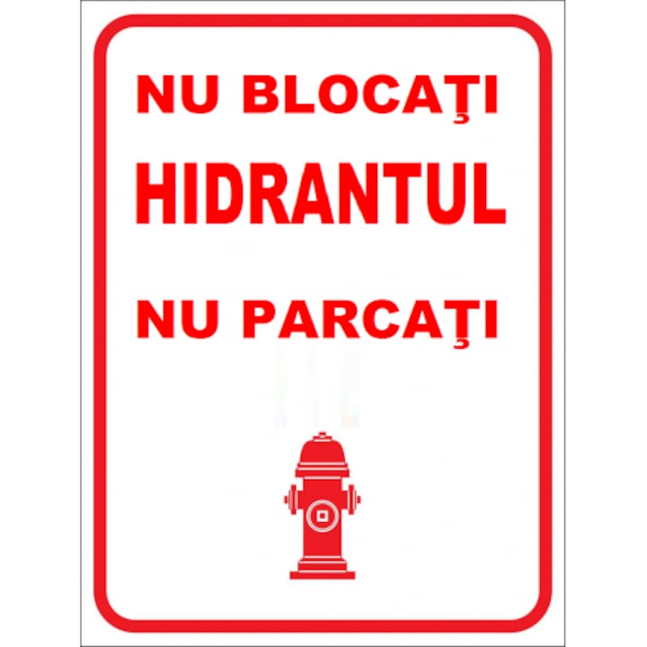Indicator Interzis parcarea in fata hidrantului nu blocati hidranti, Sticker autocolant, Cri-Flo, Dimensiune A4 21x30 cm