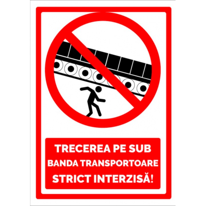 Indicator Semn pe sub banda transportoare strict interzisa, Sticker autocolant, Cri-Flo, Dimensiune A4 21x30 cm