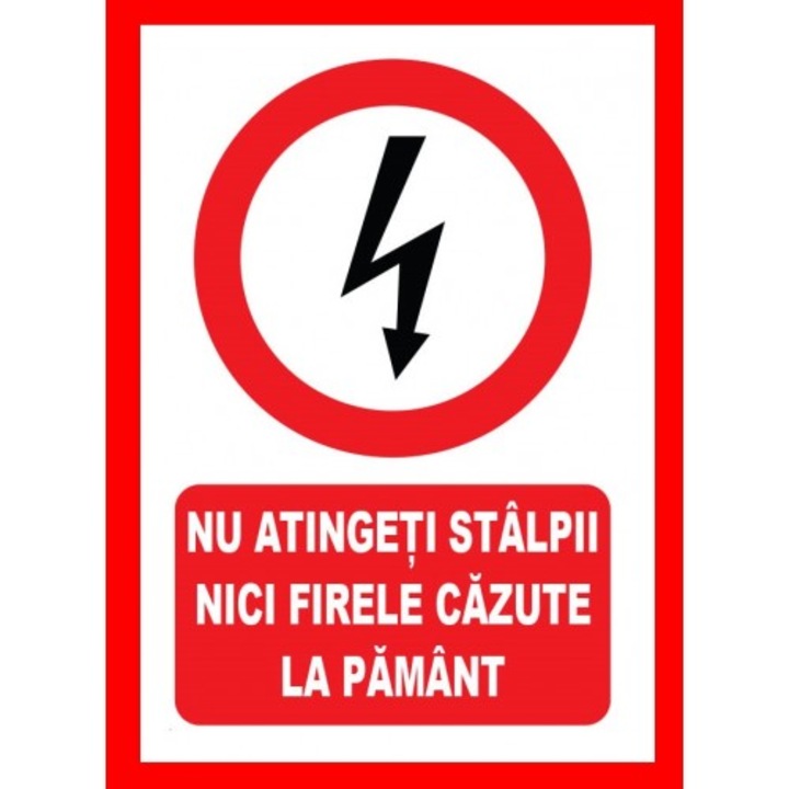 Indicator Placute nu atingeti stalpii nici firele cazute la pamant, Sticker autocolant, Cri-Flo, Dimensiune A4 21x30 cm