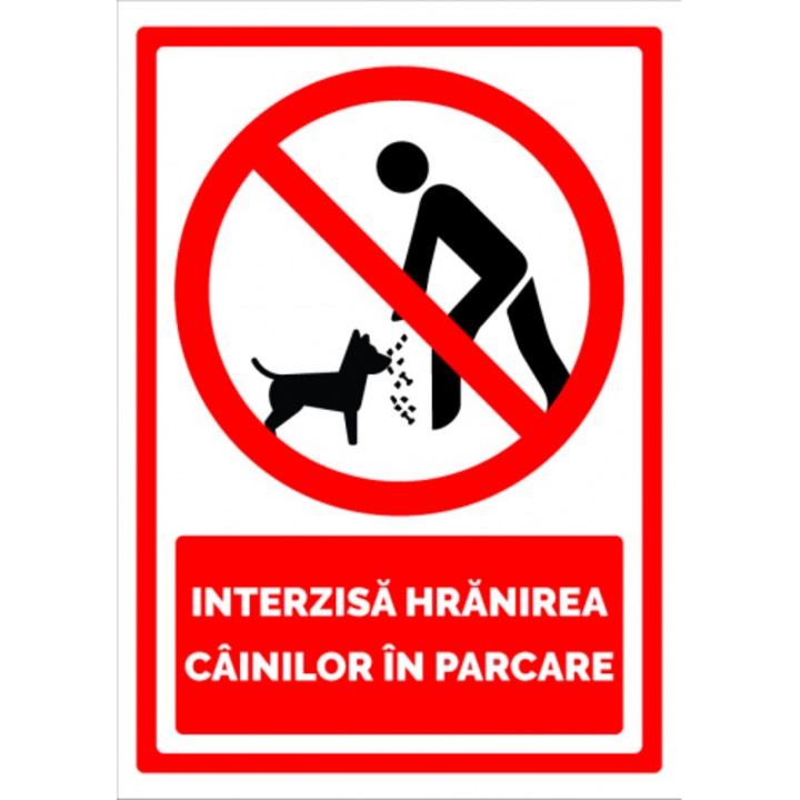 Indicator Semn interzisa hranirea cainilor in parcare, Sticker autocolant, Cri-Flo, Dimensiune A4 21x30 cm