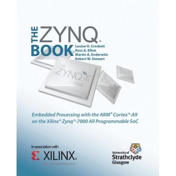 The Zynq Book: Embedded Processing with the Arm Cortex-A9 on the Xilinx Zynq-7000 All Programmable Soc - Louise H. Crockett (Author) The Zynq Book: Embedded Processing with the Arm Cortex-A9 on the Xilinx Zynq-7000 All Programmable Soc - Louise H. Crockett (Author)