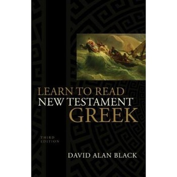 Learn to Read New Testament Greek, David Alan Black Learn to Read New Testament Greek, David Alan Black