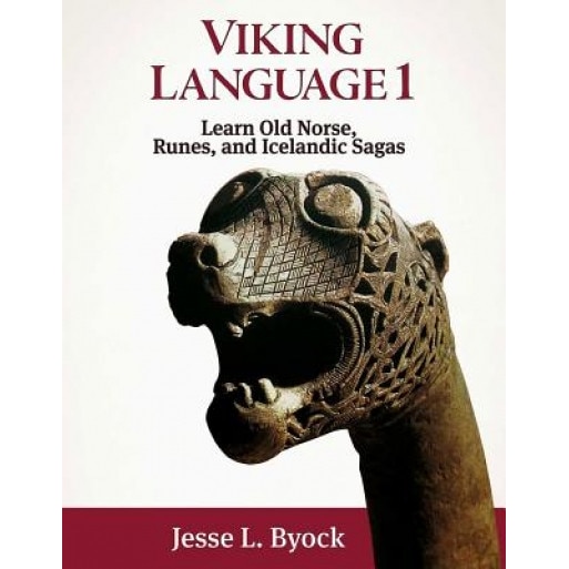 Viking Language 1: Learn Old Norse, Runes, and Icelandic Sagas, Jesse L. Byock (Author)