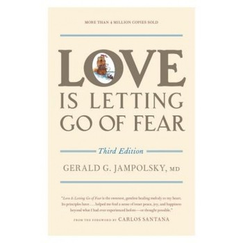 Love Is Letting Go of Fear - Gerald G. Jampolsky Love Is Letting Go of Fear - Gerald G. Jampolsky