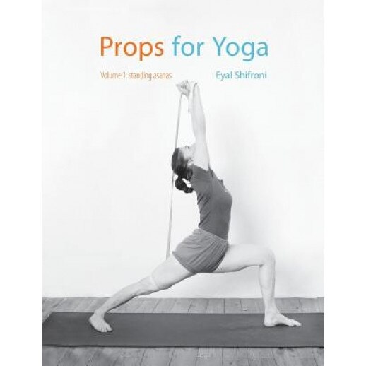 Props for Yoga: Standing Poses, Dr Eyal Shifroni (Author)