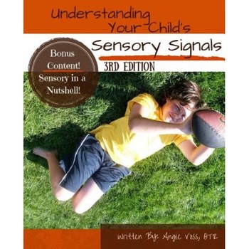 Understanding Your Child's Sensory Signals: A Practical Daily Use Handbook for Parents and Teachers, Angie Voss (Author) Understanding Your Child's Sensory Signals: A Practical Daily Use Handbook for Parents and Teachers, Angie Voss (Author)