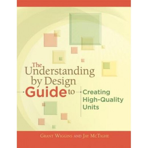 The Understanding by Design Guide to Creating High-Quality Units, Grant P. Wiggins (Author)