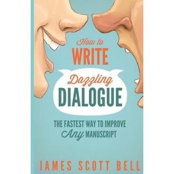 How to Write Dazzling Dialogue: The Fastest Way to Improve Any Manuscript, James Scott Bell (Author) How to Write Dazzling Dialogue: The Fastest Way to Improve Any Manuscript, James Scott Bell (Author)