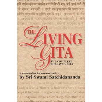 The Living Gita: The Complete Bgabavad Gita-Acommentary for Modern Readers, Sri Swami Satchidananda The Living Gita: The Complete Bgabavad Gita-Acommentary for Modern Readers, Sri Swami Satchidananda
