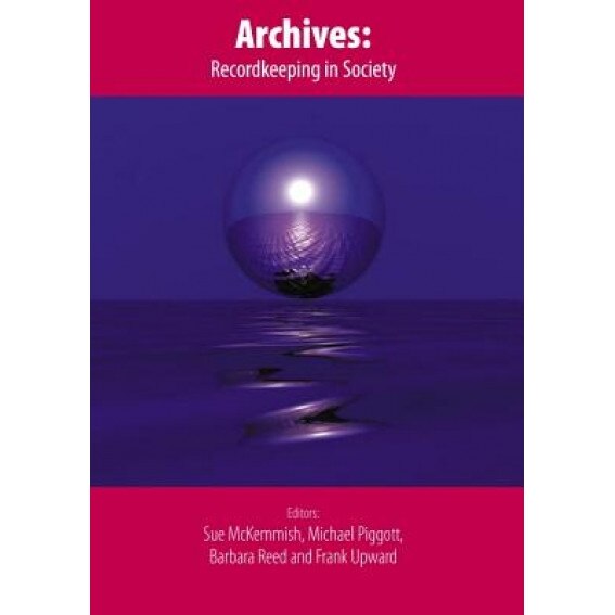 Archives: Recordkeeping in Society, Sue McKemmish (Author)