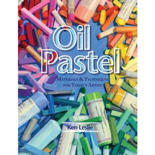 Oil Pastel: Materials and Techniques for Today's Artist, Kenneth D. Leslie (Author)