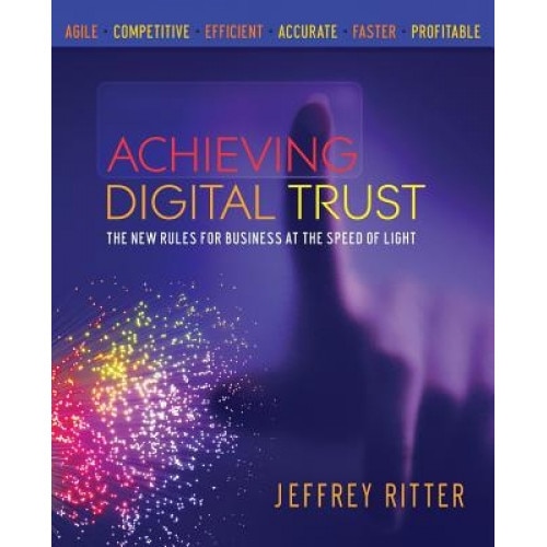 Achieving Digital Trust: The New Rules for Business at the Speed of Light - Jeffrey Ritter (Author)