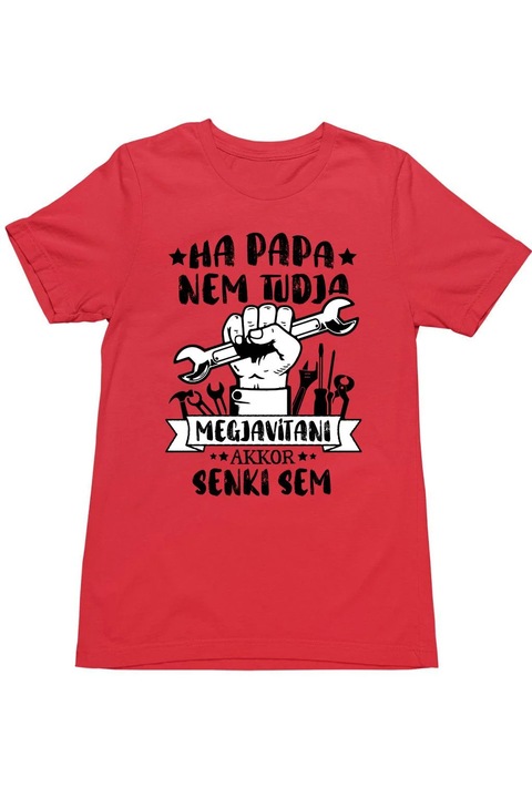 Ha papa nem tudja megjavítani akkor senki sem férfi póló, piros, S