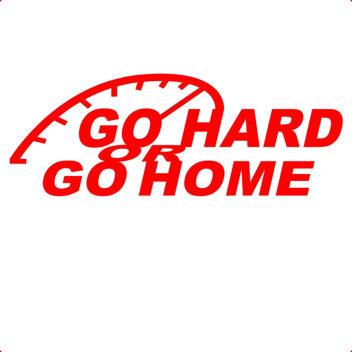 Sticker auto go hard or go home, Cri Flo, Culoare Rosu, Marime 21 cm