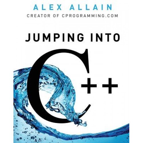 Jumping Into C++ - Alex Allain (Author)