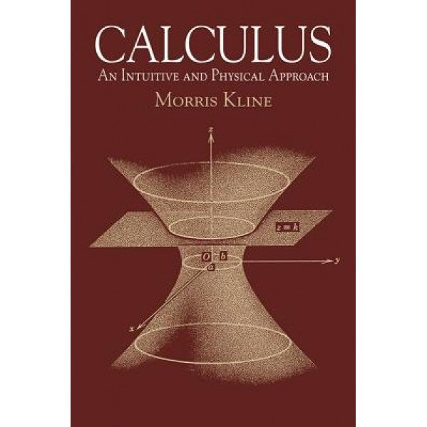 Calculus: An Intuitive and Physical Approach (Second Edition), Morris Kline