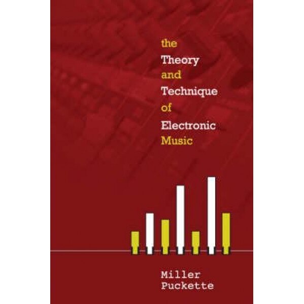 The Theory and Techniques of Electronic Music, Miller S. Puckette (Author)