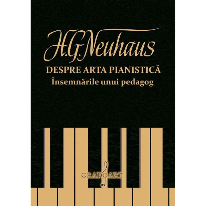 Despre Arta Pianistica. Insemnarile Unui Pedagog - H.g. Neuhaus