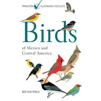 Birds of Mexico and Central America, Ber Van Perlo Birds of Mexico and Central America, Ber Van Perlo