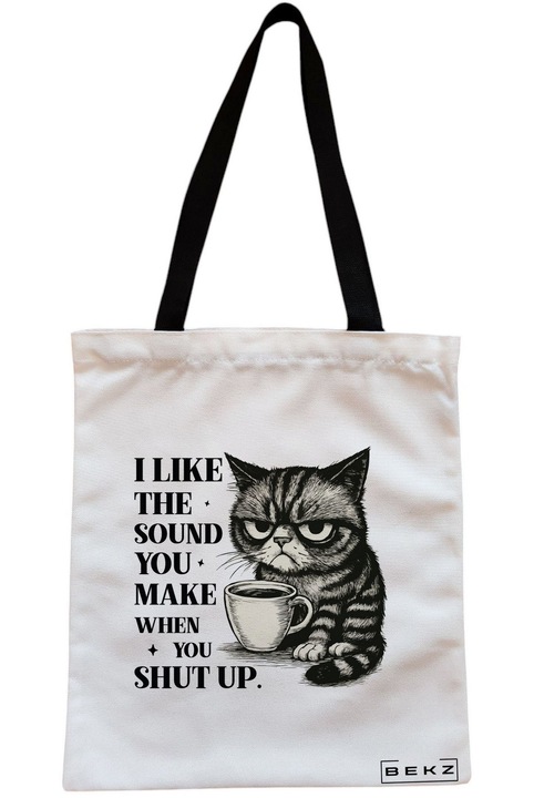 Sacosa Cumparaturi Textila cu Fermoar, Geanta Tote, model I like the sound you make when you shut up, 38 x 34.5 cm, Alb, BEKZ®