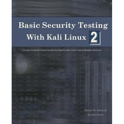 Basic Security Testing with Kali Linux 2, Daniel W. Dieterle (Author)