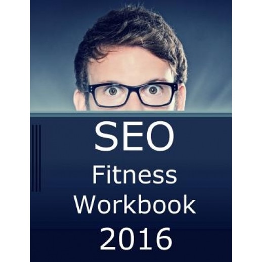 Seo Fitness Workbook, 2016 Edition: The Seven Steps to Search Engine Optimization Success on Google, Jason McDonald Ph. D. (Author)
