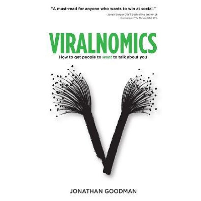 Viralnomics: How to Get People to Want to Talk about You - Jonathan Goodman (Author)