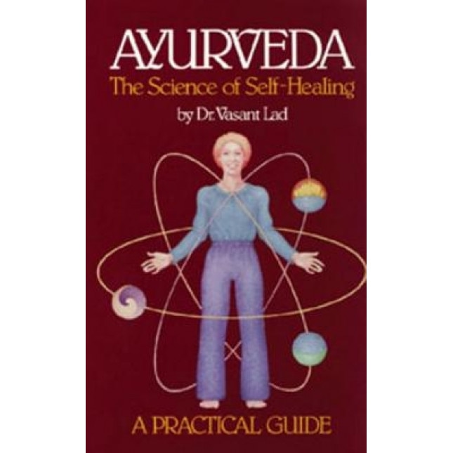 Ayurveda: The Science of Self-Healing, Vasant D. Lad