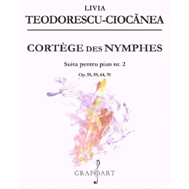 Cortege Des Nymphes. Suita Pentru Pian Nr.2 - Livia Teodorescu-ciocanea