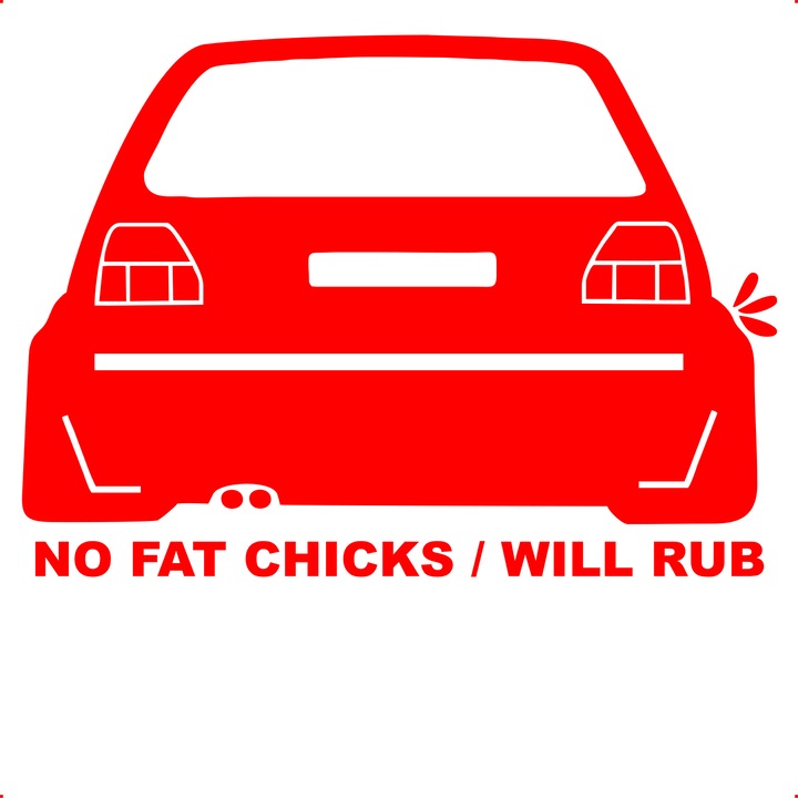 Sticker auto no fat chicks will rub, Cri Flo, Rezistent la apa, Culoare Rosu, Marime 21 cm