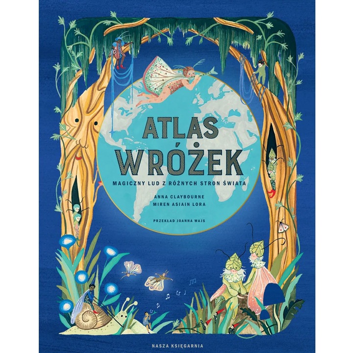 Atlas wróżek. Magiczny lud z różnych stron świata, Wydawnictwo Nasza Księgarnia
