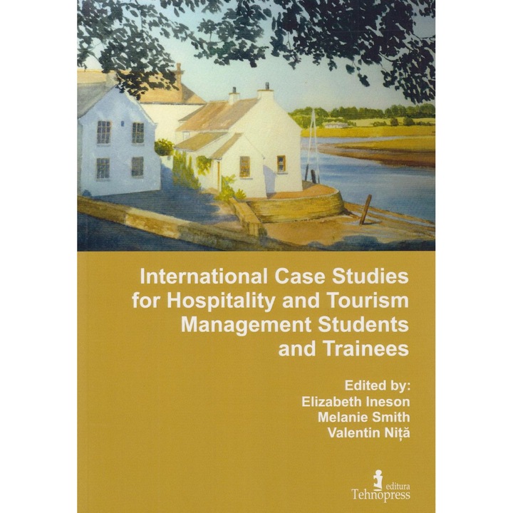 International Case Studies for Hospitality and Tourism Management Students and Trainees. Volume 4, Valentin Nita