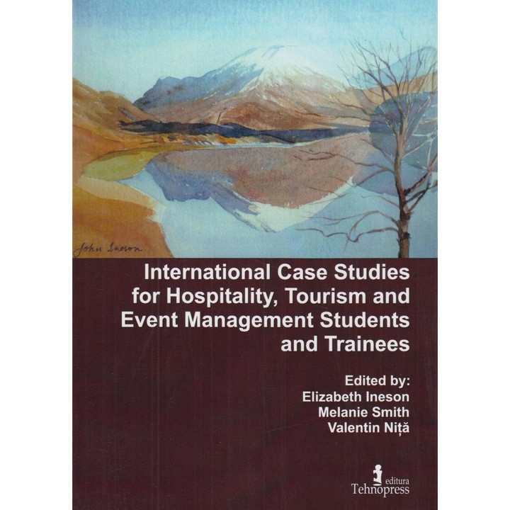 International Case Studies for Hospitality and Tourism and Event Management Students and Trainees. Volume 5, Valentin Nita