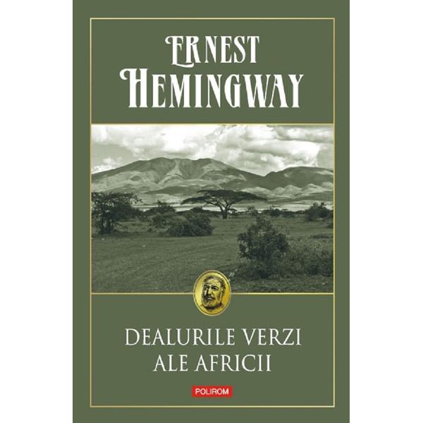 Dealurile verzi ale Africii - Ernest Hemingway