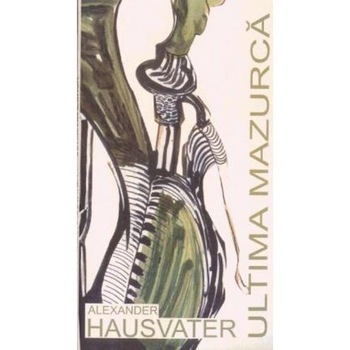 Ultima mazurca - Alexandru Hausvater Ultima mazurca - Alexandru Hausvater