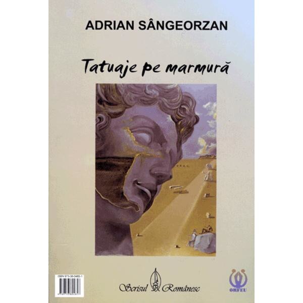 Tatuaje pe marmura - Adrian Sangeorzan