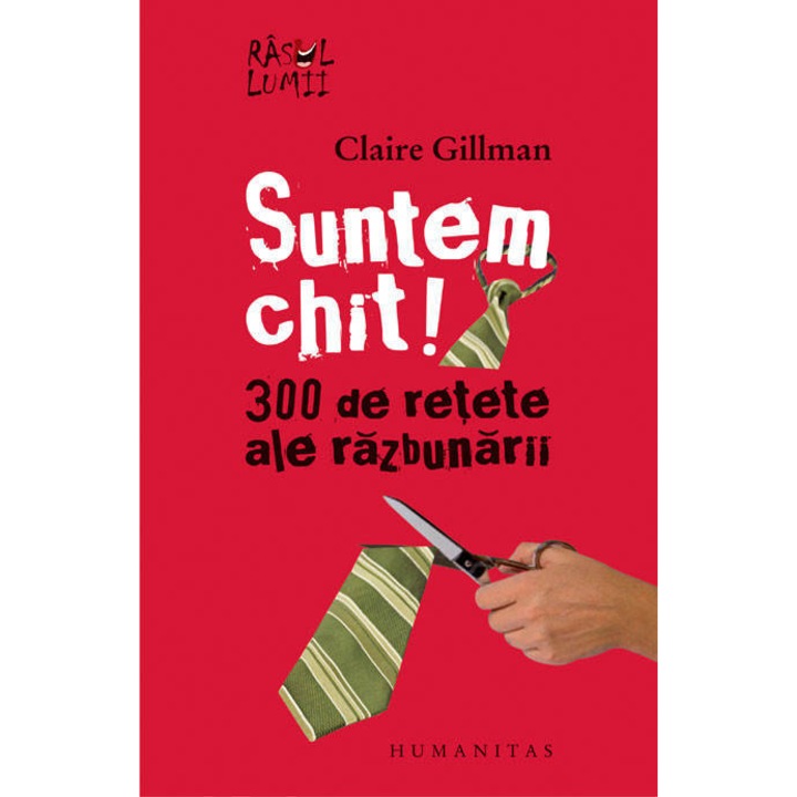 Suntem Chit! - 300 de retete ale razbunarii - Claire Gillman