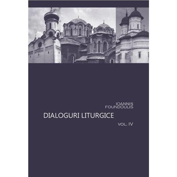 Dialoguri liturgice vol. IV - Ioannis Foundoulis