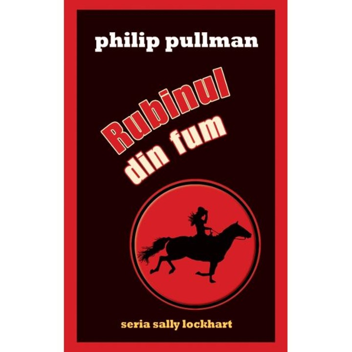 Rubinul din fum - Philip Pullman (seria Sally Lockhart)