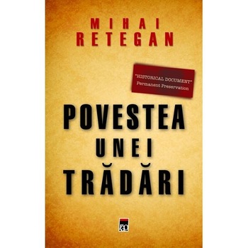 Povestea unei tradari - Mihai Retegan Povestea unei tradari - Mihai Retegan