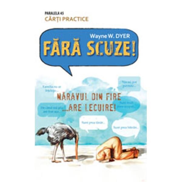 Fara scuze! Naravul din fire... are lecuire! - Wayne W. Dyer