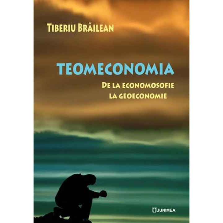 Teomeconomia. De la economosofie la geoeconomie, Tiberiu Brailean