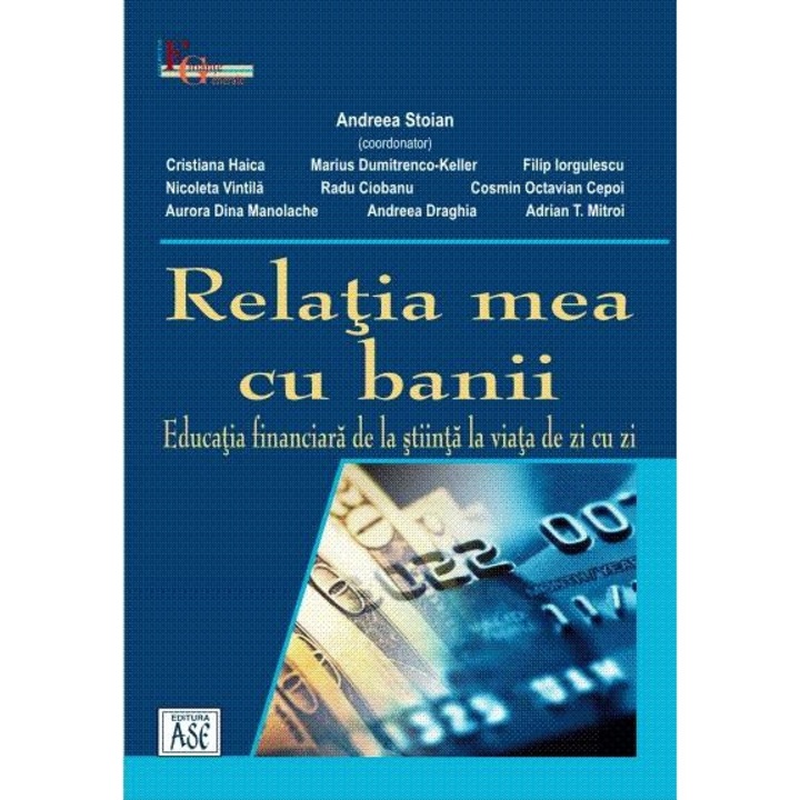 Relatia mea cu banii. Educatia financiara de la stiinta la viata de zi cu zi, Andreea Stoian