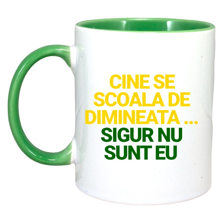 Cana Cine Se scoala de dimineata sigur nu sunt eu, Cri-Flo, Ceramica, 330ml. Maner si interior Verde