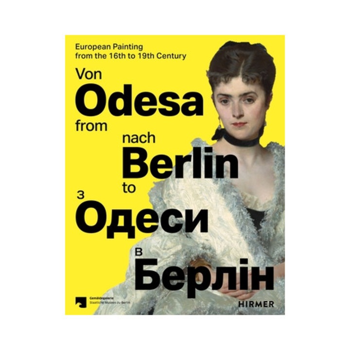 From Odesa To Berlin: European Painting From The 16th To 19th Century - Dagmar Hirschfelder