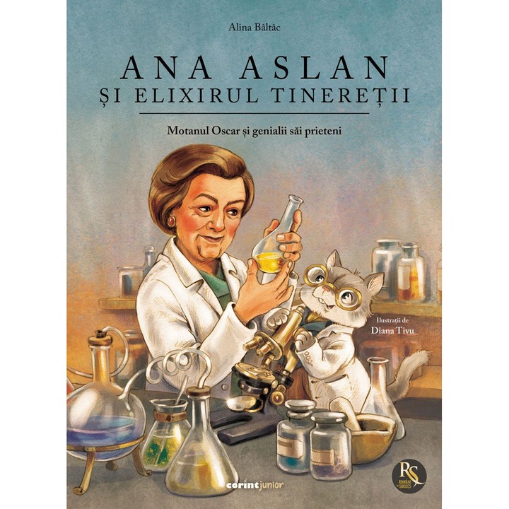 Ana Aslan si elixirul tineretii. Motanul Oscar si genialii sai prieteni, Alina Baltac