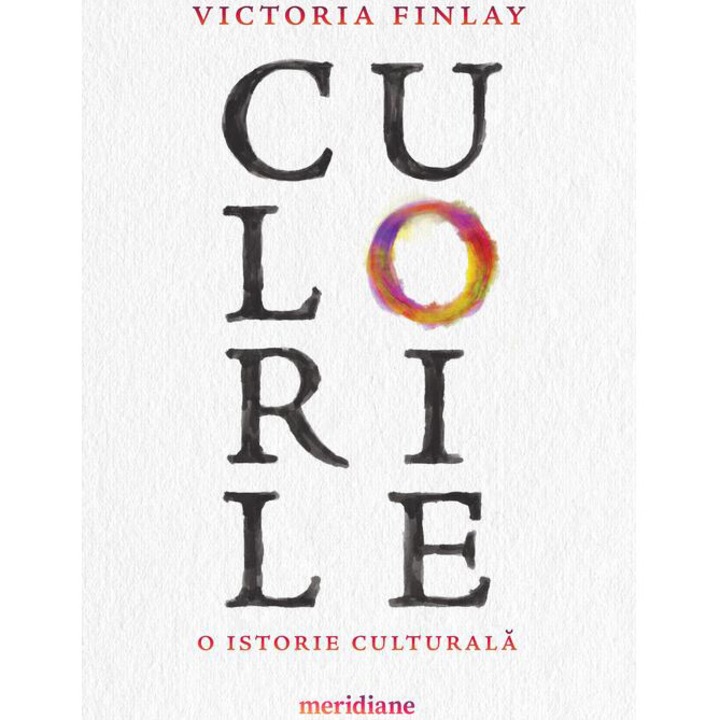 Culorile. O istorie culturala, Victoria Finlay