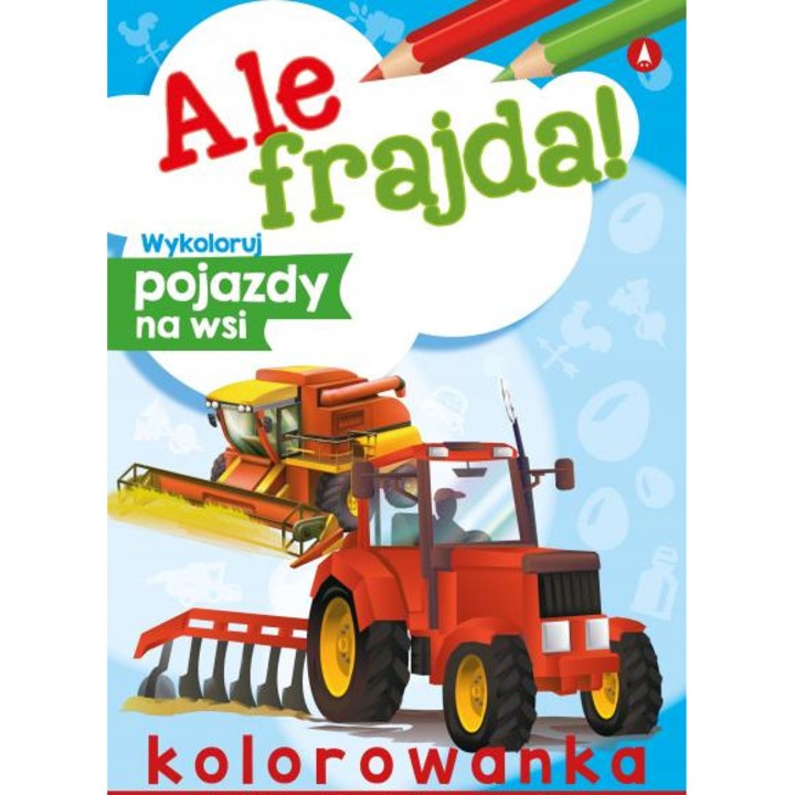 Carte de colorat Skrzat, Ale frajda! Wykoloruj Pojazdy na Wsi, multicolor
