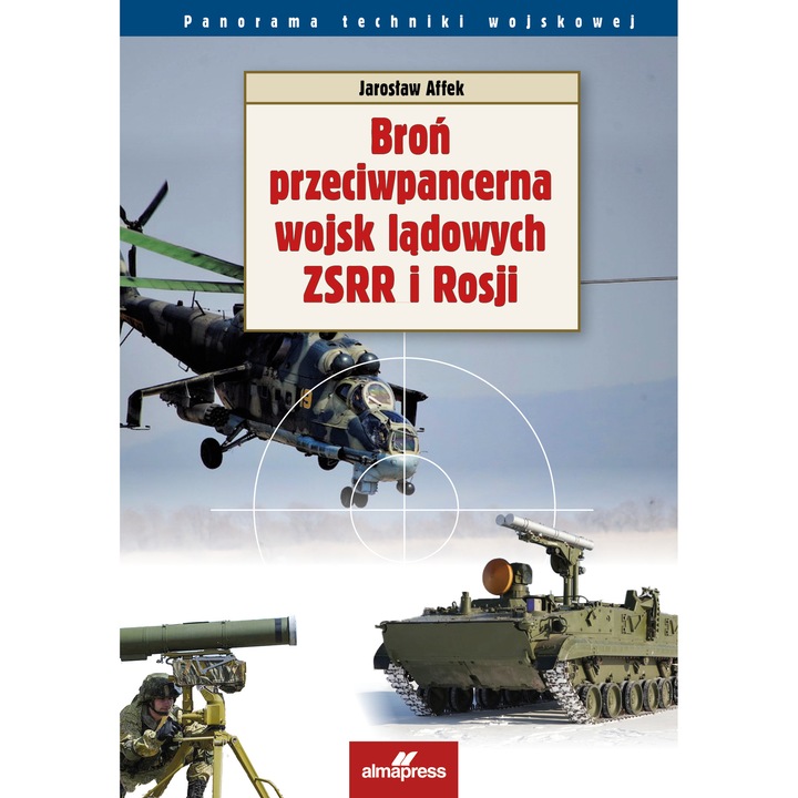 Broń przeciwpancerna wojsk lądowych ZSRR I Rosji, ALMA-PRESS, 2023